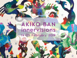 Akiko Ban Solo Exhibition Innervisions 14-25 Feb