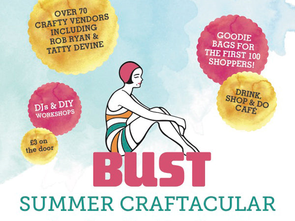 BUST Craftacular | London Summer 2016